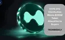 HYPE OTC Distribution Moves $330 Million Token Allocation to Buyers