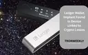 Ledger Wallet Implant Found in Device Linked to Crypto Losses